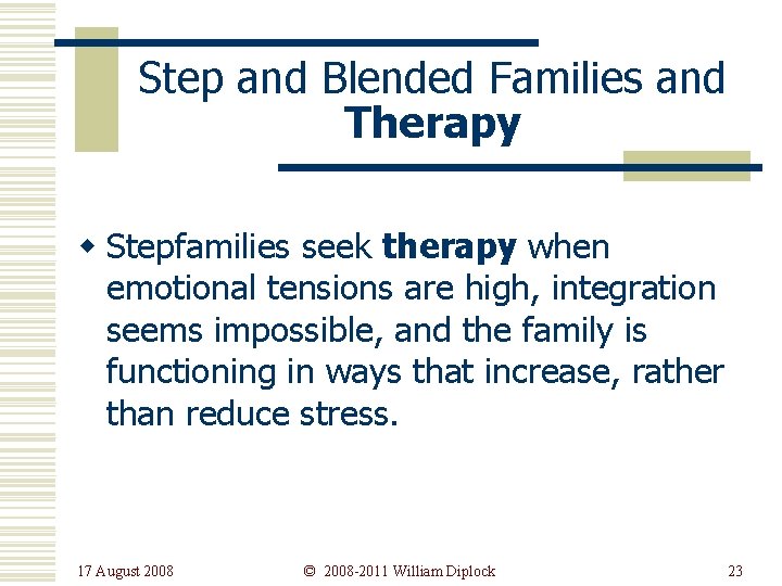Step and Blended Families and Therapy w Stepfamilies seek therapy when emotional tensions are