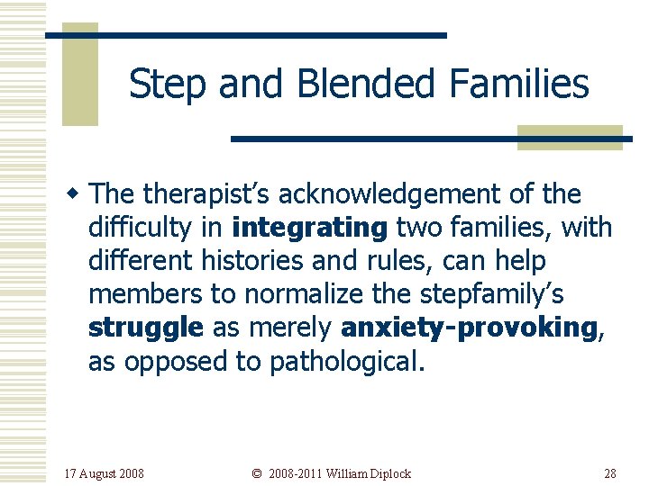 Step and Blended Families w The therapist’s acknowledgement of the difficulty in integrating two