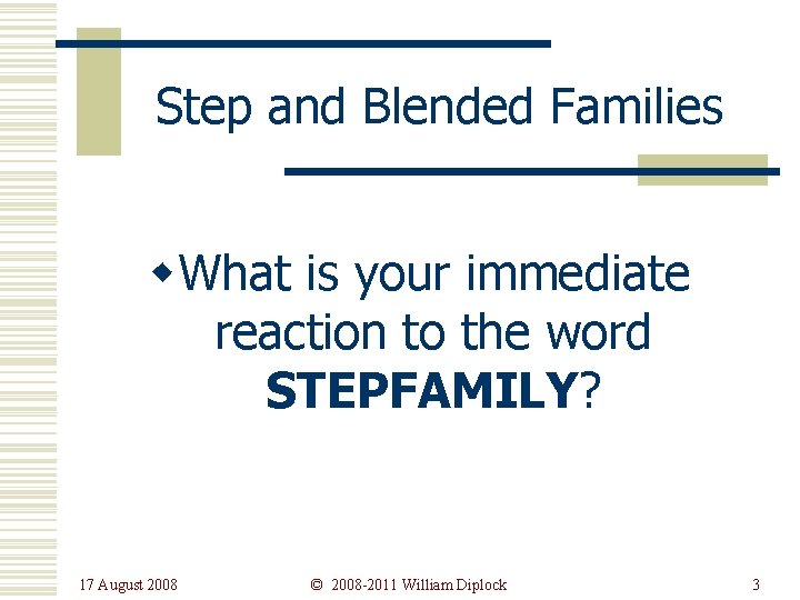 Step and Blended Families w. What is your immediate reaction to the word STEPFAMILY?