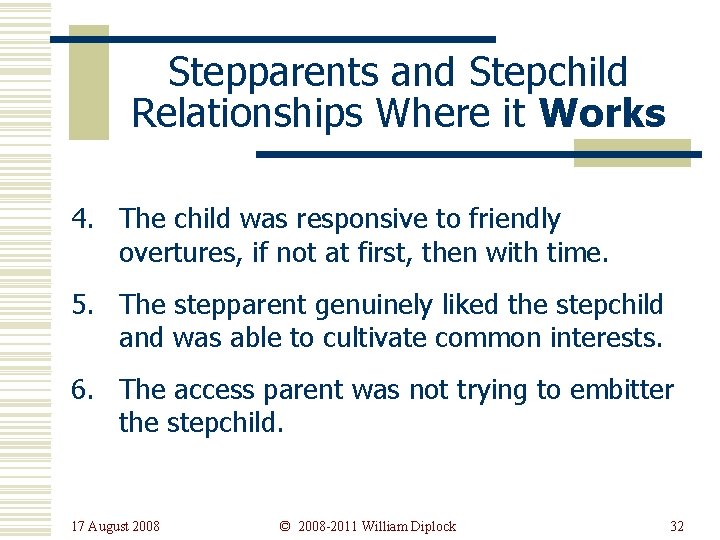 Stepparents and Stepchild Relationships Where it Works 4. The child was responsive to friendly