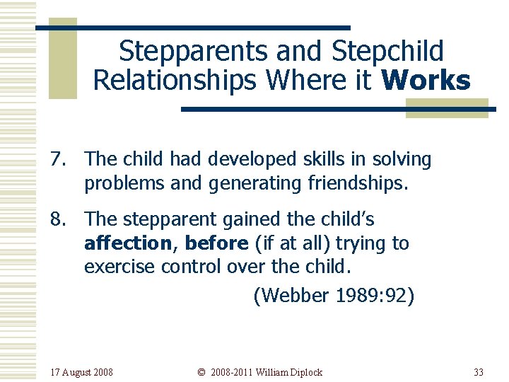 Stepparents and Stepchild Relationships Where it Works 7. The child had developed skills in