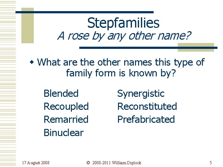 Stepfamilies A rose by any other name? w What are the other names this