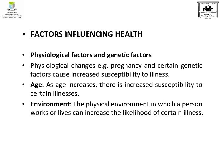  • FACTORS INFLUENCING HEALTH • Physiological factors and genetic factors • Physiological changes