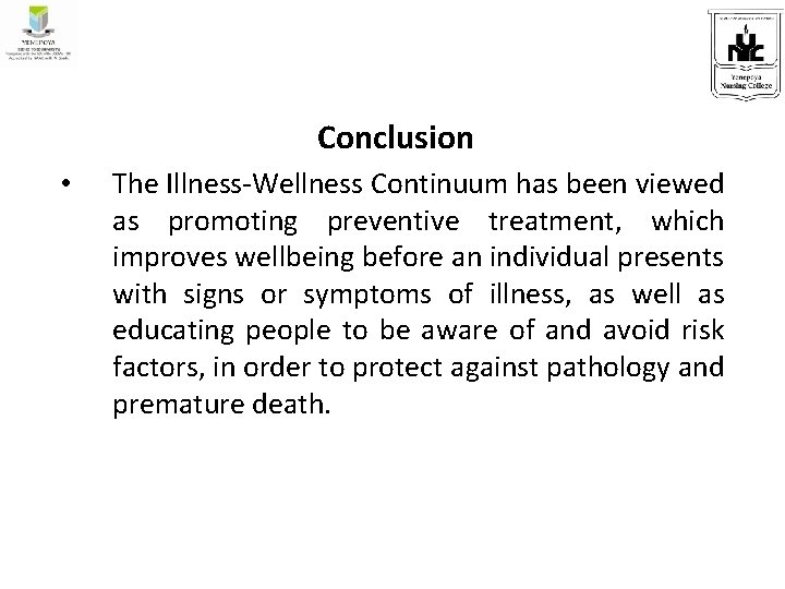 Conclusion • The Illness-Wellness Continuum has been viewed as promoting preventive treatment, which improves