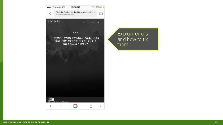 Explain errors and how to fix them. © 2017 FORRESTER. REPRODUCTION PROHIBITED. 25 