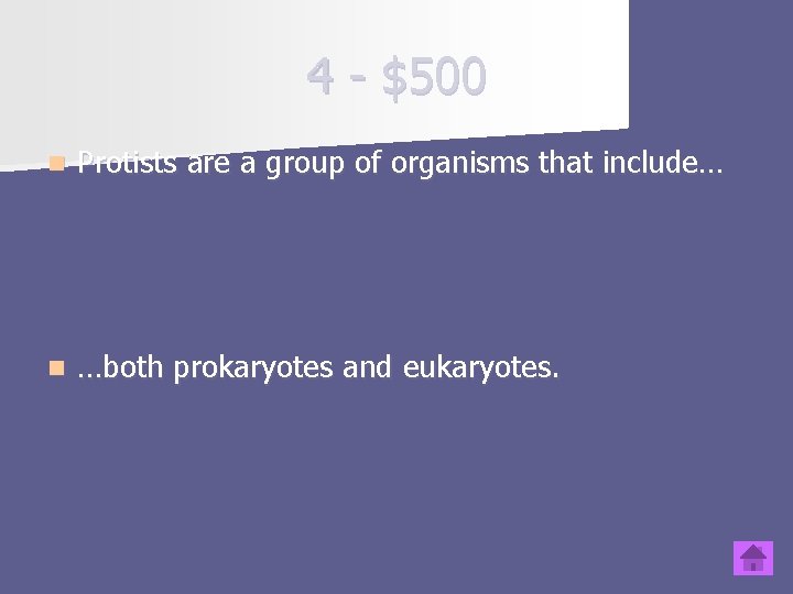 4 - $500 n Protists are a group of organisms that include… n …both