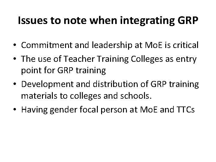 Issues to note when integrating GRP • Commitment and leadership at Mo. E is