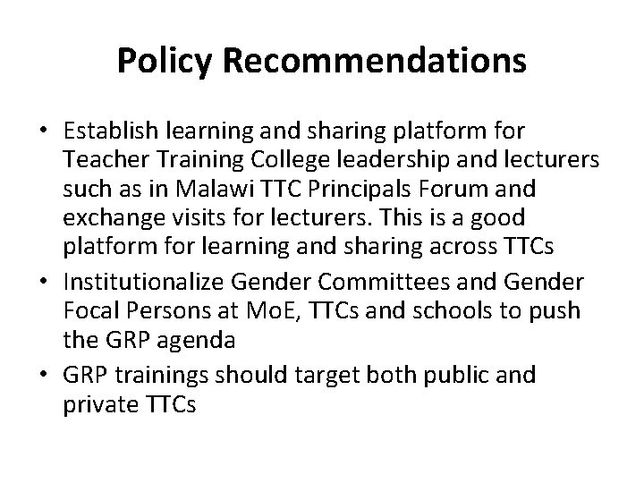 Policy Recommendations • Establish learning and sharing platform for Teacher Training College leadership and