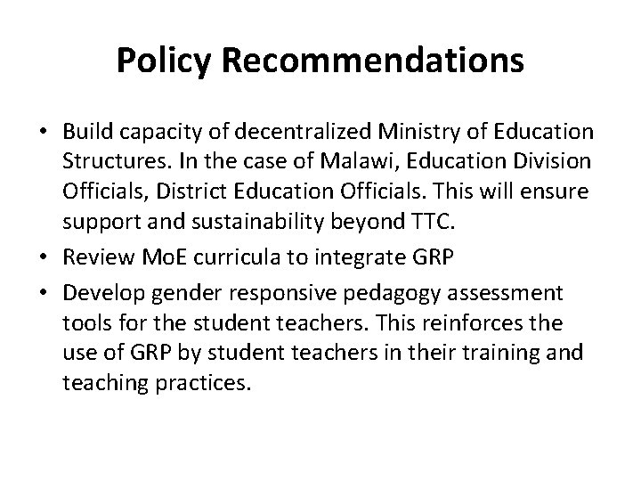 Policy Recommendations • Build capacity of decentralized Ministry of Education Structures. In the case