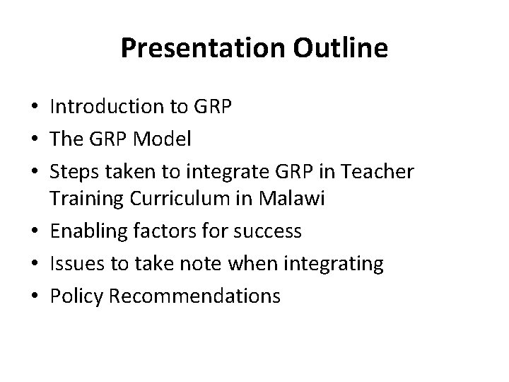 Presentation Outline • Introduction to GRP • The GRP Model • Steps taken to