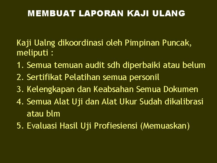 MEMBUAT LAPORAN KAJI ULANG Kaji Ualng dikoordinasi oleh Pimpinan Puncak, meliputi : 1. Semua