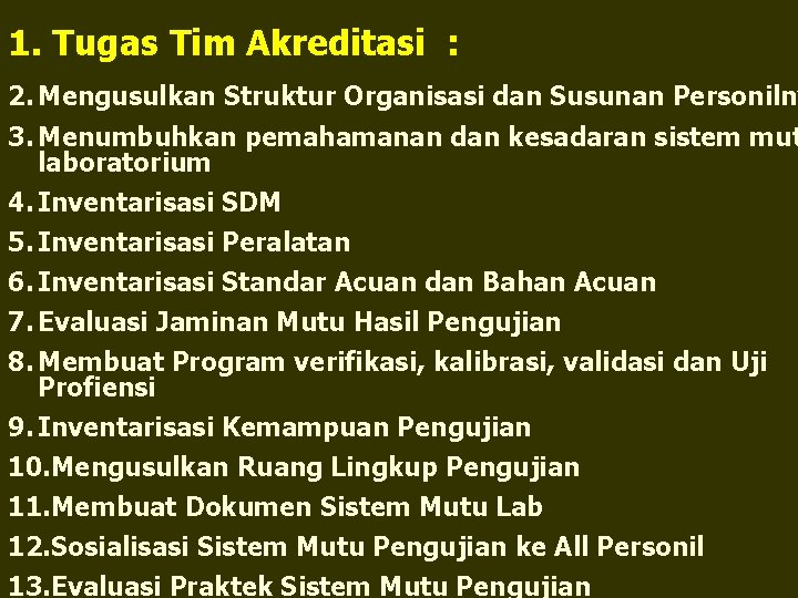 1. Tugas Tim Akreditasi : 2. Mengusulkan Struktur Organisasi dan Susunan Personilny 3. Menumbuhkan