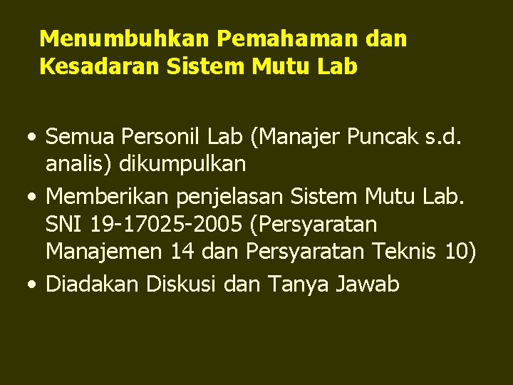 Menumbuhkan Pemahaman dan Kesadaran Sistem Mutu Lab • Semua Personil Lab (Manajer Puncak s.