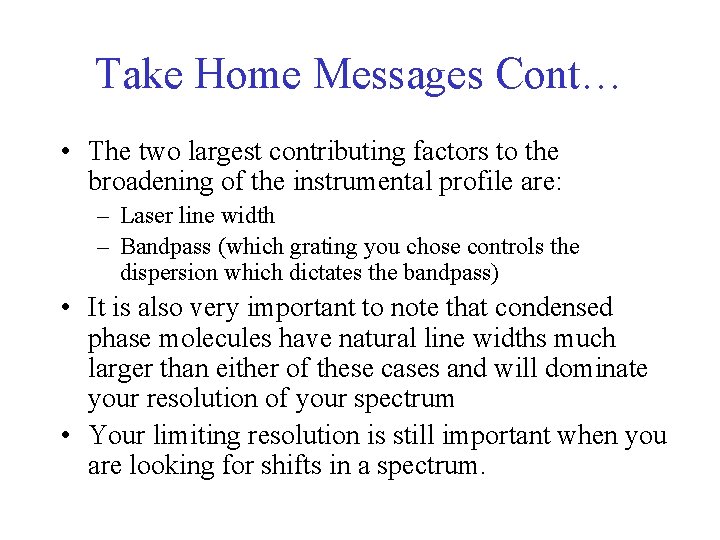 Take Home Messages Cont… • The two largest contributing factors to the broadening of