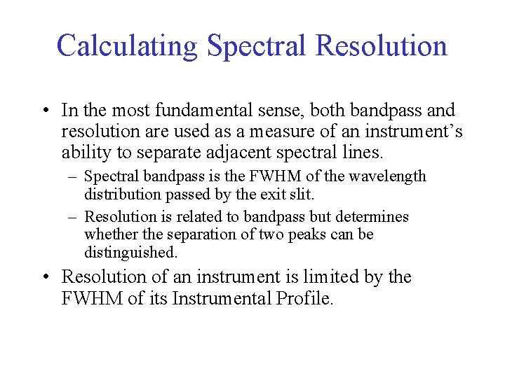 Calculating Spectral Resolution • In the most fundamental sense, both bandpass and resolution are