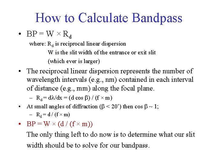 How to Calculate Bandpass • BP = W × Rd where: Rd is reciprocal