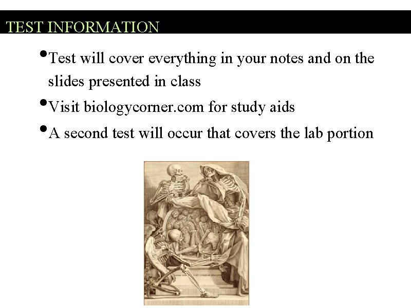 TEST INFORMATION • Test will cover everything in your notes and on the slides