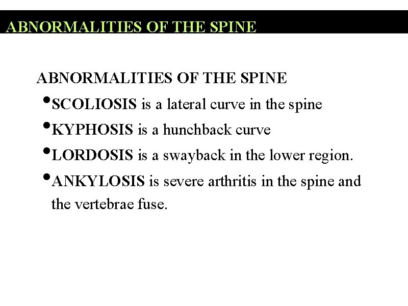 ABNORMALITIES OF THE SPINE • SCOLIOSIS is a lateral curve in the spine •