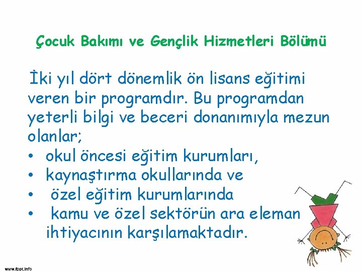 Çocuk Bakımı ve Gençlik Hizmetleri Bölümü İki yıl dört dönemlik ön lisans eğitimi veren
