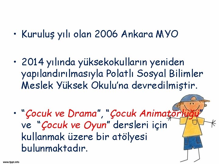  • Kuruluş yılı olan 2006 Ankara MYO • 2014 yılında yüksekokulların yeniden yapılandırılmasıyla