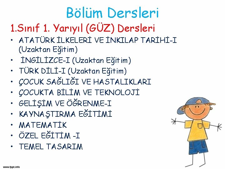 Bölüm Dersleri 1. Sınıf 1. Yarıyıl (GÜZ) Dersleri • ATATÜRK İLKELERİ VE İNKILAP TARİHİ-I