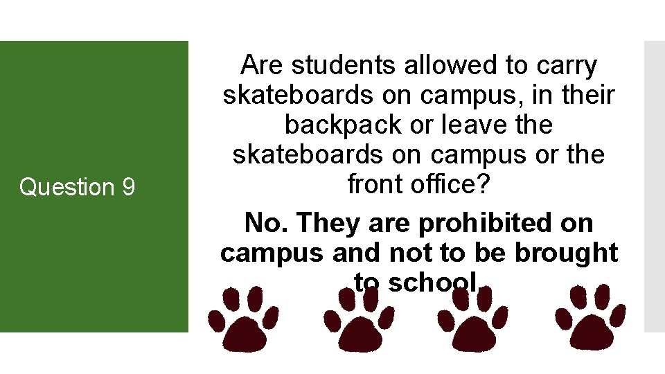 Question 9 Are students allowed to carry skateboards on campus, in their backpack or