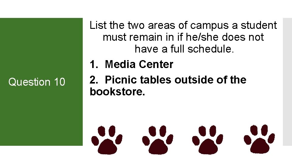 Question 10 List the two areas of campus a student must remain in if