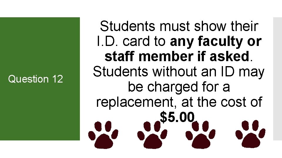Question 12 Students must show their I. D. card to any faculty or staff
