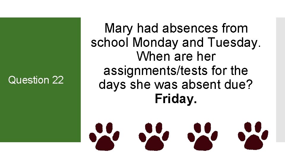 Question 22 Mary had absences from school Monday and Tuesday. When are her assignments/tests