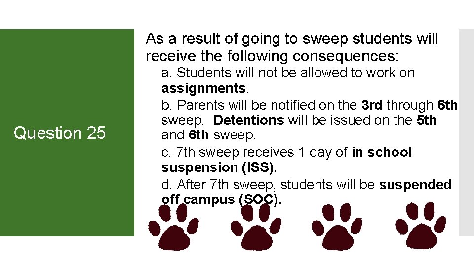 As a result of going to sweep students will receive the following consequences: Question