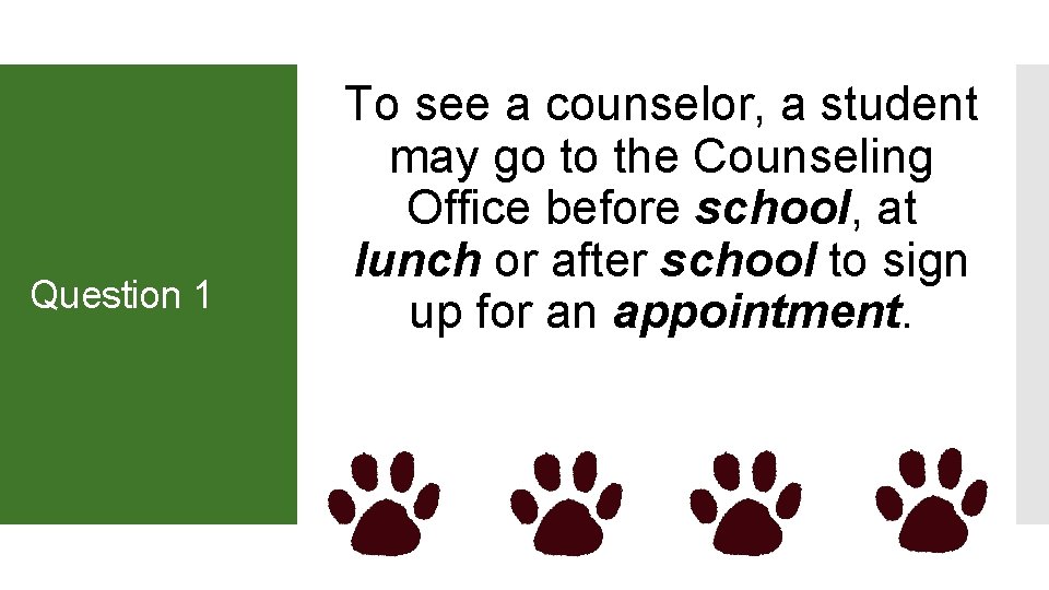 Question 1 To see a counselor, a student may go to the Counseling Office