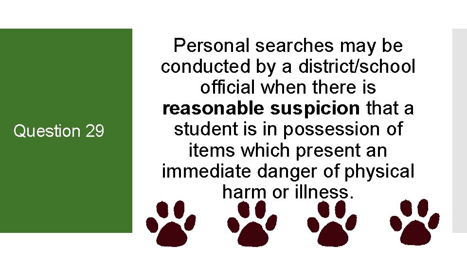 Question 29 Personal searches may be conducted by a district/school official when there is