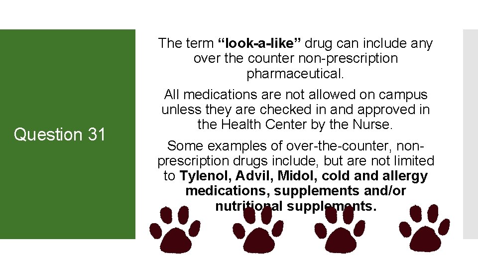 The term “look-a-like” drug can include any over the counter non-prescription pharmaceutical. Question 31