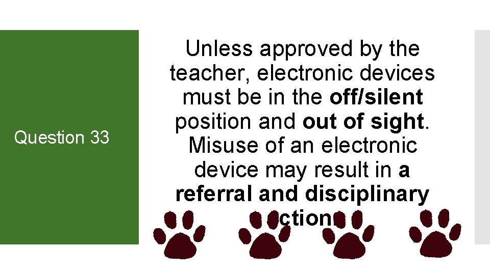 Question 33 Unless approved by the teacher, electronic devices must be in the off/silent