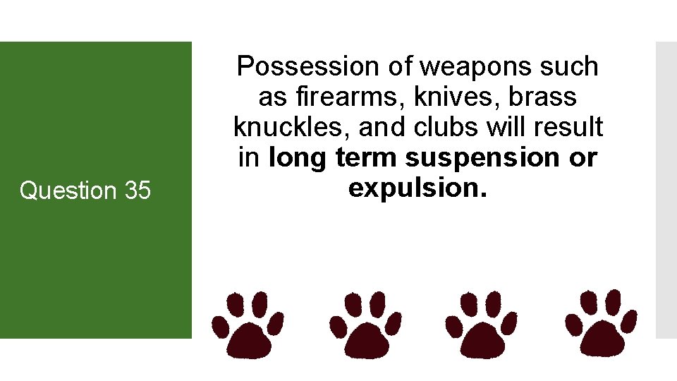 Question 35 Possession of weapons such as firearms, knives, brass knuckles, and clubs will