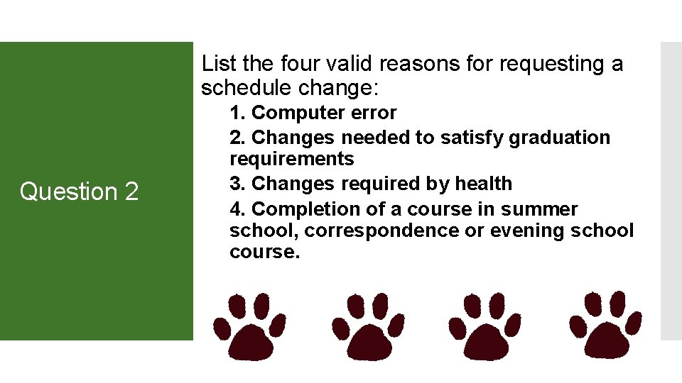 List the four valid reasons for requesting a schedule change: Question 2 1. Computer