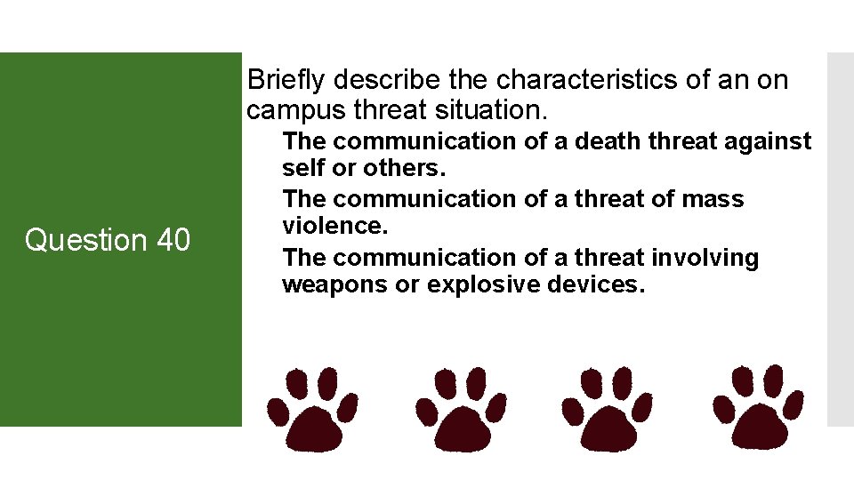 Briefly describe the characteristics of an on campus threat situation. Question 40 The communication