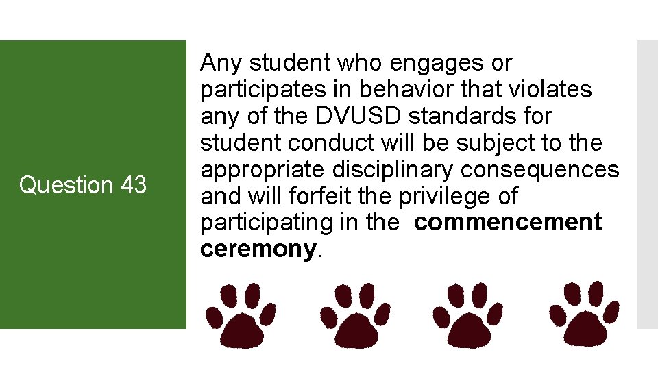 Question 43 Any student who engages or participates in behavior that violates any of