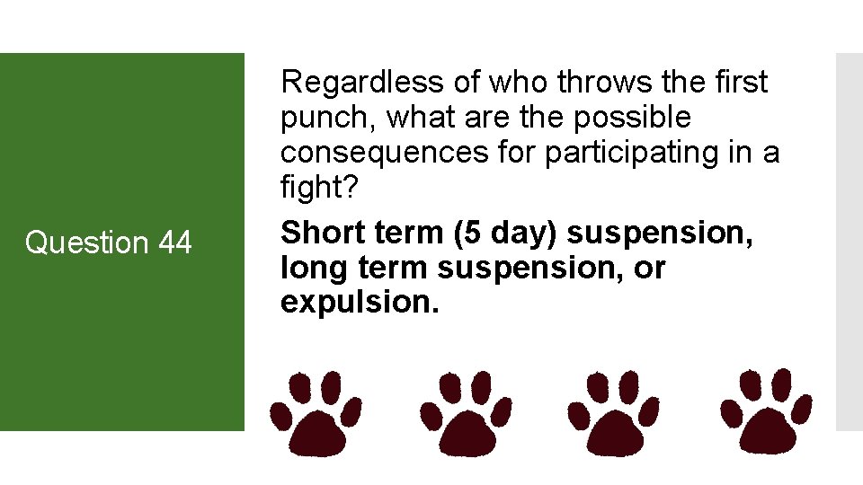 Question 44 Regardless of who throws the first punch, what are the possible consequences