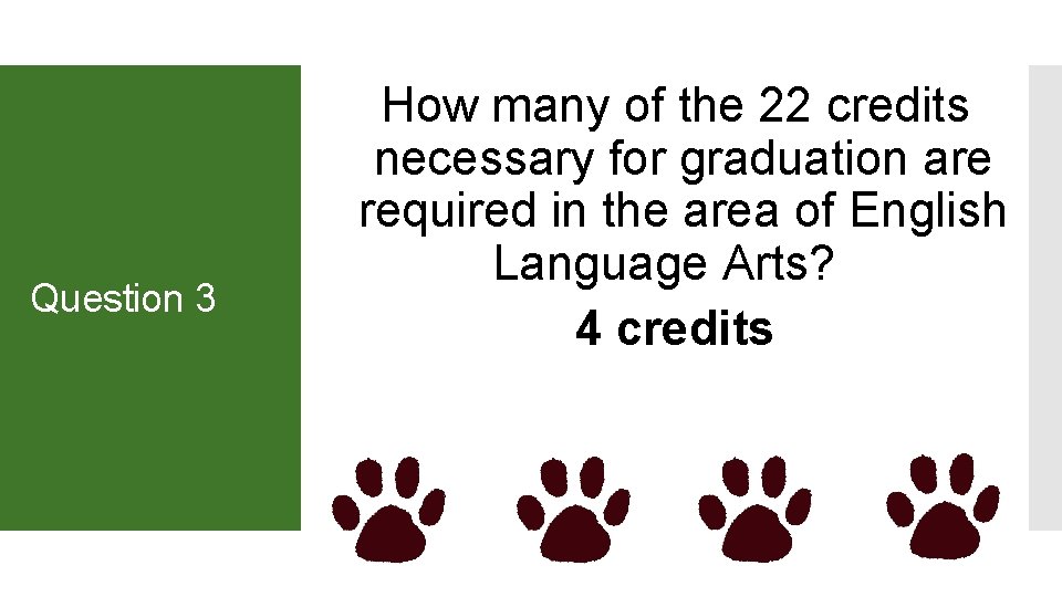 Question 3 How many of the 22 credits necessary for graduation are required in