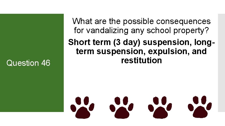 Question 46 What are the possible consequences for vandalizing any school property? Short term