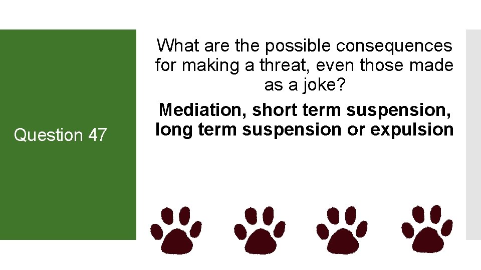 Question 47 What are the possible consequences for making a threat, even those made