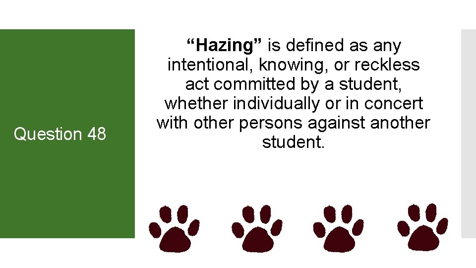 Question 48 “Hazing” is defined as any intentional, knowing, or reckless act committed by