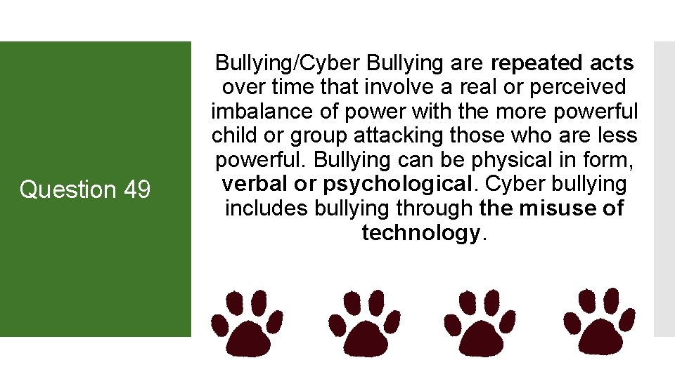 Question 49 Bullying/Cyber Bullying are repeated acts over time that involve a real or