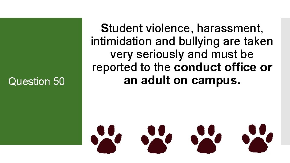 Question 50 Student violence, harassment, intimidation and bullying are taken very seriously and must