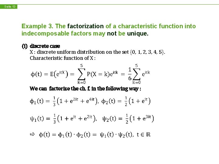 Seite 13 Example 3. The factorization of a characteristic function into indecomposable factors may