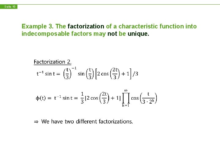 Seite 16 Example 3. The factorization of a characteristic function into indecomposable factors may