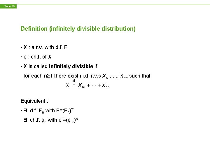 Seite 18 Definition (infinitely divisible distribution) ∙ X : a r. v. with d.