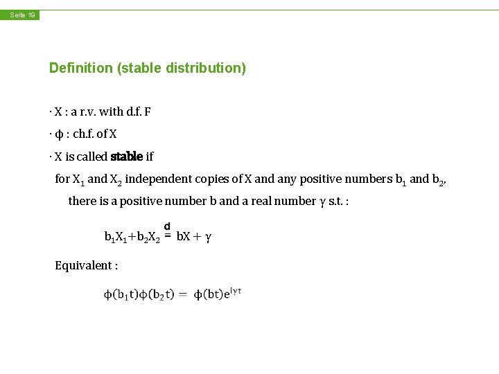 Seite 19 Definition (stable distribution) ∙ X : a r. v. with d. f.