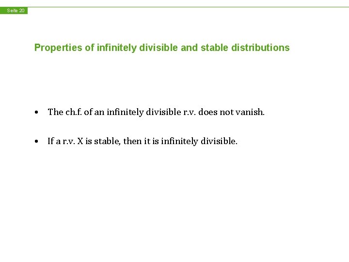 Seite 20 Properties of infinitely divisible and stable distributions • The ch. f. of
